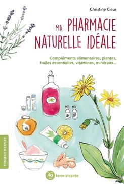 Ma pharmacie naturelle idéale : compléments alimentaires, plantes, huiles esentielles, vitamines, minéraux...
huiles essentielles, vitamine,