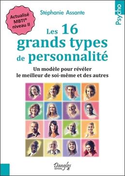 Les 16 grands types de personnalité: Un modèle pour révéler le meilleur de soi-même et des autres