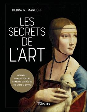 Les secrets de l'art: Messages, significations et symboles cachés de 80 chefs-d'oeuvre