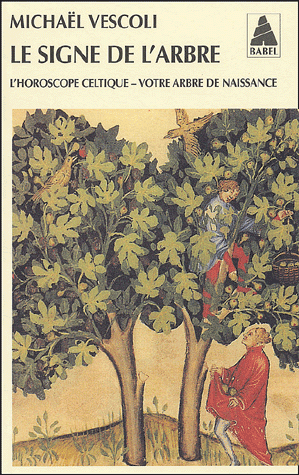 Le signe de l'arbre. L'horoscope celtique, votre arbre de naissance