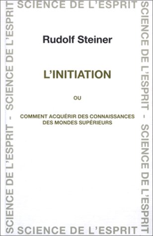L'initiation ou comment acquérir des connaissances des mondes supérieurs ?