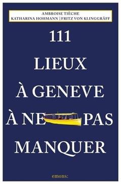 111 lieux à Genève à ne pas manquer