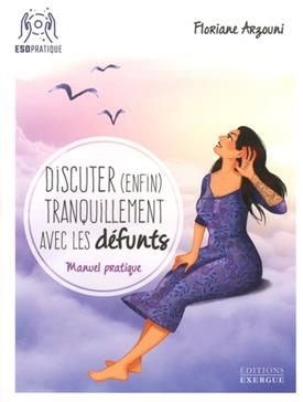 [9782361882778] Discuter (enfin) tranquillement avec les défunts