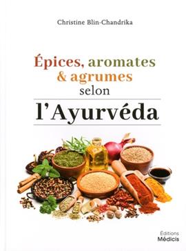 [9782853276764] Epices, aromates et agrumes selon l'Ayurvéda
