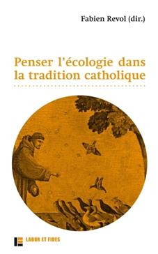 [9782830916645] Penser l'écologie dans la tradition catholique