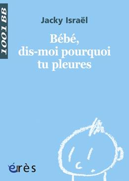 [9782749214979] Bébé, dis-moi pourquoi tu pleures
