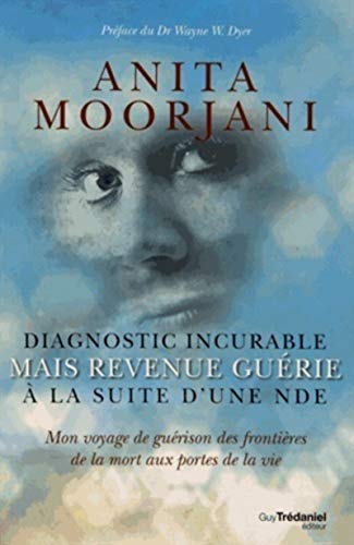 [9782813205216] Diagnostic incurable mais revenue guérie à la suite d'une NDE