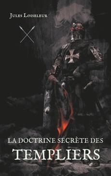 [9782322044245] La doctrine secrète des templiers