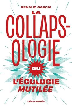 [9782373090789] La collapsologie ou l’écologie mutilée