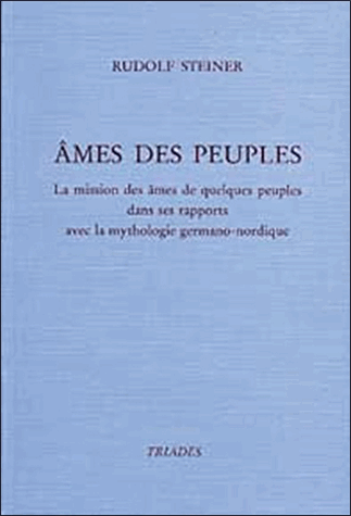[9782852481381] Ames des peuples. La mission des âmes de quelques peuples dans ses rapports avec la mythologie germano-nordique