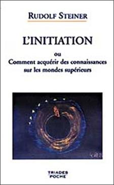 [9782852482364] L'Initiation ou Comment acquérir des connaissances sur les mondes supérieurs