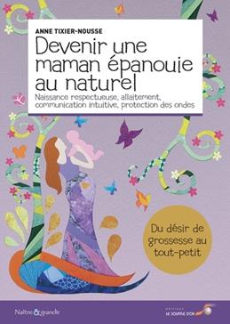 [9782840587231] Devenir une maman épanouie au naturel