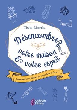 [9791097154509] Désencombrez votre maison & votre esprit