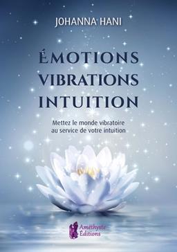 [9791097154158] Emotions, vibrations, intuition