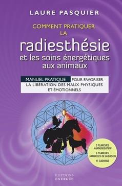 [9782361883911] Comment pratiquer la radiesthésie et les soins énergétiques aux animaux