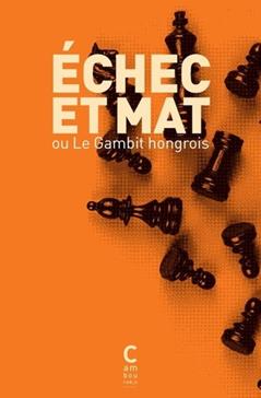 [9782366245790] Echec et mat ou le gambit hongrois
