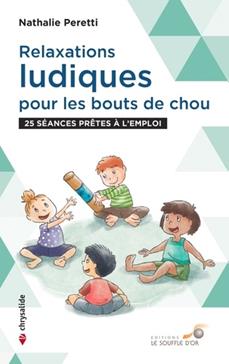 [9782840587118] Relaxations ludiques pour les bouts de chou : 25 séances prêtes à l'emploi