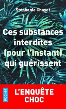 [9782266296731] Ces substances interdites (pour l'instant) qui guérissent