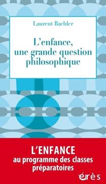 [9782749271453] L'enfance, une grande question philosophique