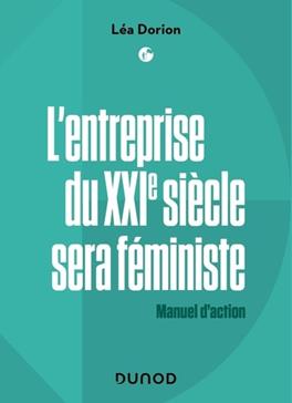 [9782100816996] L'entreprise du XXIe siècle sera féministe