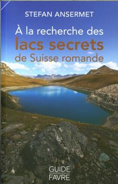 [9782828918842] Découvrir les lacs secrets de Suisse romande