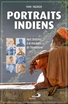 [9782712215989] Portraits indiens: Huits chrétiens à la rencontre de l'hindouisme