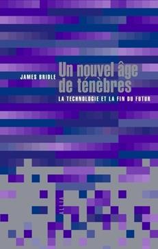 [9791030415223] Un nouvel âge de ténèbres: La technologie et la fin du futur