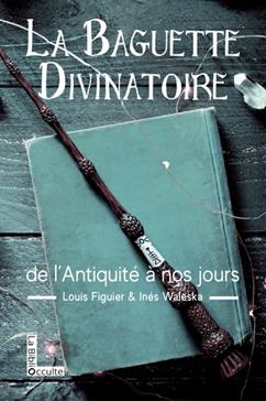[9782359020434] La baguette divinatoire