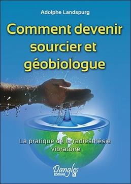 [9782703308188] Comment devenir sourcier et géobiologue
