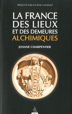 [9791024205120] La France des lieux et des demeures alchimiques