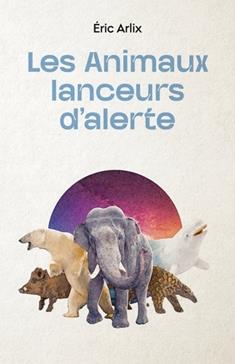 [9782364811256] Les animaux lanceurs d'alerte