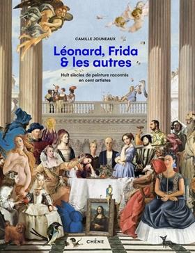 [9782812320736] Léonard, Vincent, Frida & les autres : huit siècles de peinture racontés en cent artistes