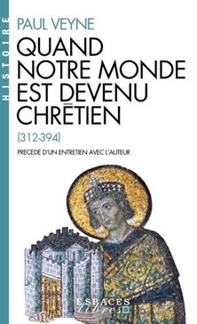 [9782226491688] Quand notre monde est devenu chrétien (312-394)