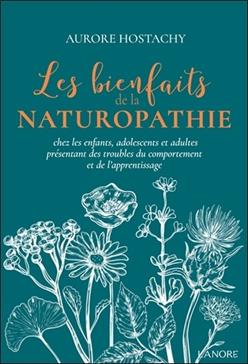 [9782382730980] Les bienfaits de la naturopathie chez les enfants, adolescents et adultes présentant des troubles du comportement et de l'apprentissage