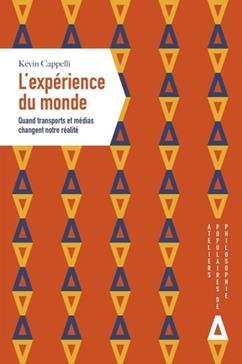 [9782843984976] L'expérience du monde : Quand transports et médias changent notre réalité