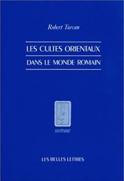 [9782251380018] Les cultes orientaux dans le monde romain