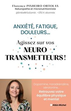 [9782226489722] Anxiété, fatigue, douleurs… Agissez sur vos neurotransmetteurs !