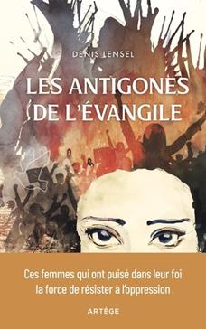 [9791033615378] Les antigones de l'Evangile