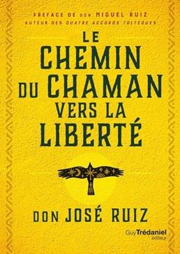 [9782813232076] Le Chemin du chaman vers la liberté - Livre de sagesse toltèque