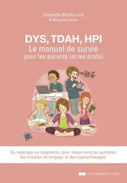 [9782702925799] DYS, TDAH, HPI, le manuel de survie pour les parents (et les profs)