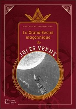 [9791094877296] Le grand secret maçonnique de Jules Verne