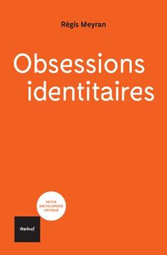 [9782845978836] Obsessions identitaires