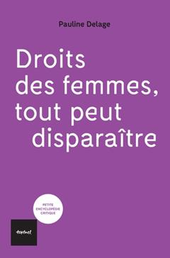 [9782845976474] Droit des femmes. Tout peut disparaître !