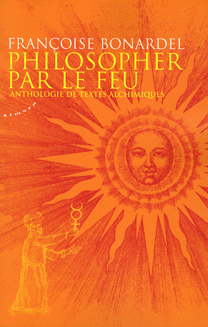 [9782351180327] Philosopher par le feu: Anthologie de textes alchimiques