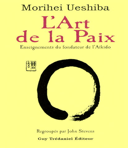 [9782844451675] L'art de la paix. Enseignements du fondateur de l'aïkido