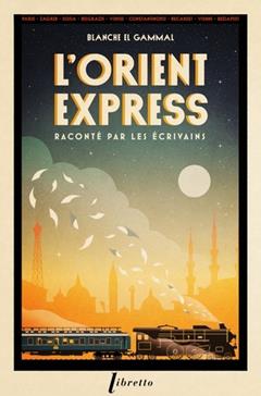 [9782369147978] L'Orient-Express raconté par les écrivains