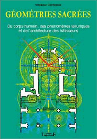 [9782841973262] Géométries sacrées: Tome 1: Du corps humain, des phénomènes telluriques et de l'architecture des bâtisseurs