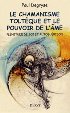 [9782844549976] Le chamanisme toltèque et le pouvoir de l'âme
