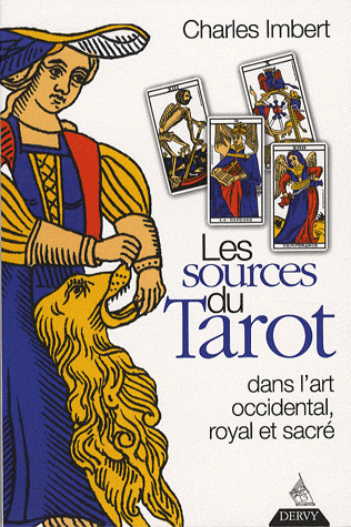 [9782844545190] Les Sources du Tarot: Dans l'art occidental, l'art royal et l'art sacré