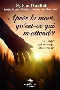 [9782894363331] Après la mort, qu'est-ce qui m'attend?